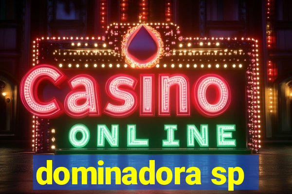 dominadora sp